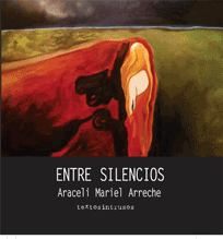 Entre Silencios -de Araceli Mariel Arreche